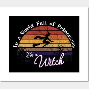 In A World Full Of Princesses Be A Witch Vintage Sun Posters and Art